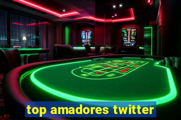 top amadores twitter